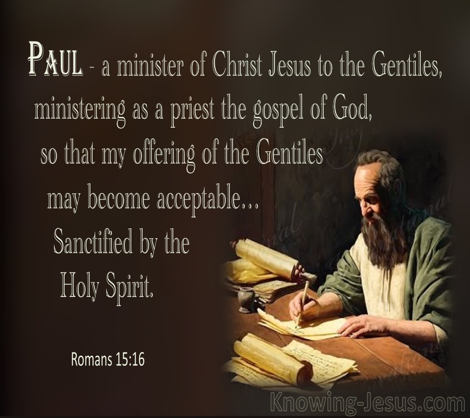 Romans 15:16  A Minister of Christ Jesus to the Gentiles (sage)